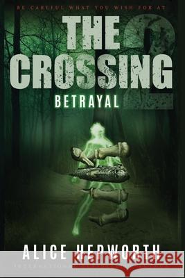 The Crossing 2: Betrayal Alice Hepworth 9781952767333 Badcreative