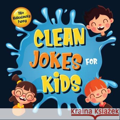 110+ Ridiculously Funny Clean Jokes for Kids: So Terrible, Even Adults & Seniors Will Laugh Out Loud! Hilarious & Silly Jokes and Riddles for Kids (Fu Funny Joke Books, Bim Bam Bom 9781952772399 Semsoli