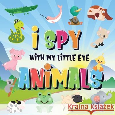 I Spy With My Little Eye - Animals: Can You Spot the Animal That Starts With...? A Really Fun Search and Find Game for Kids 2-4! Kids Books, Pamparam 9781952772450 Semsoli