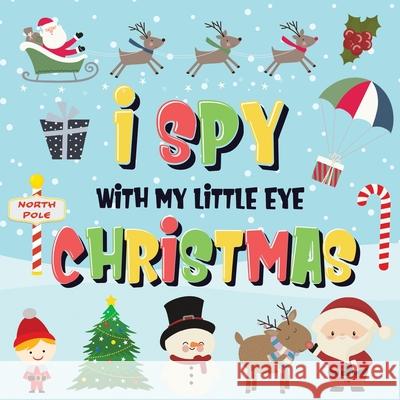 I Spy With My Little Eye - Christmas: Can You Find Santa, Rudolph the Red-Nosed Reindeer and the Snowman? A Fun Search and Find Winter Xmas Game for K Kids Books, Pamparam 9781952772474 Semsoli