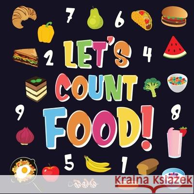 Let's Count Food!: Can You Find & Count all the Bananas, Carrots and Pizzas Fun Eating Counting Book for Children, 2-4 Year Olds Picture Kids Books, Pamparam 9781952772511 Semsoli