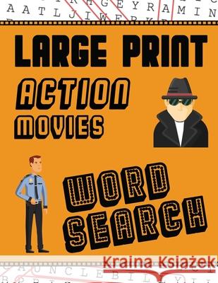 Large Print Action Movies Word Search: With Movie Pictures Extra-Large, For Adults & Seniors Have Fun Solving These Hollywood Gangster Film Word Find Puzzle Books, Makmak 9781952772580 Semsoli