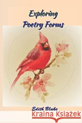Exploring Poetic Forms Edith Blake   9781952773570 Wider Perspectives Publishing