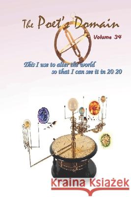 The Poet's Domain, Vol.34: This I Use to Alter the World So I Can See It In 2020 J. Scott Wilson Wilson 9781952773976 Wider Perspectives Publishing