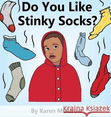 Do You Like Stinky Socks? Karen Muldrow 9781952776120