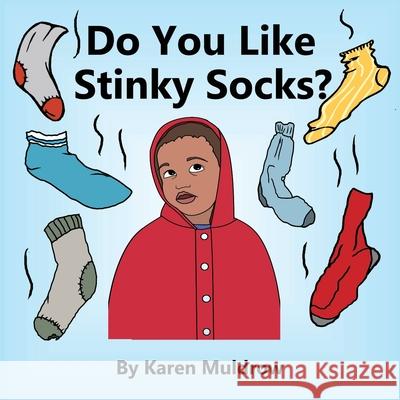 Do You Like Stinky Socks? Karen Muldrow 9781952776137