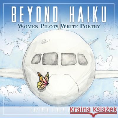 Beyond Haiku: Women Pilots Write Poetry Linda Pauwels 9781952779039