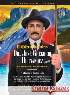 El Médico de los Pobres: Dr. José Gregorio Hernández: Recorrido Por Venezuela de Béky, Hernán 9781952779725 Fig Factor Media, LLC.