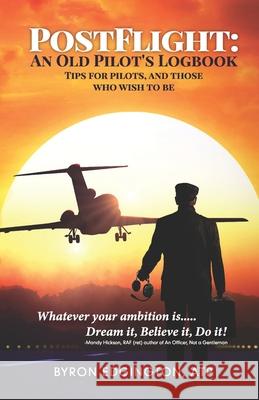 Postflight: An Old Pilot's Logbook Byron Edgington 9781952779961 Fig Factor Media Publishing & the Skywriter P