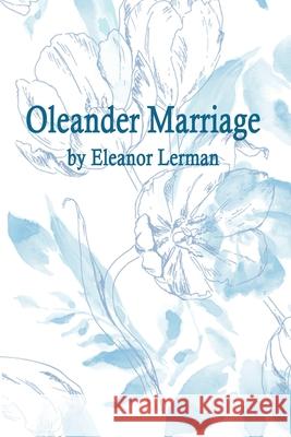 Oleander Marriage Eleanor Lerman 9781952781292