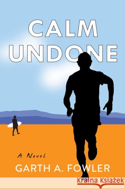 Calm Undone Garth A. Fowler 9781952782183 Boutique of Quality Books