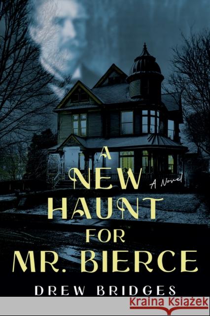 A New Haunt for Mr. Bierce Drew Bridges 9781952782442