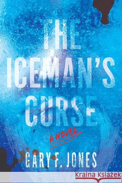 The Iceman's Curse Gary F. Jones 9781952782787