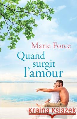 Quand Surgit L'Amour Marie Force 9781952793141