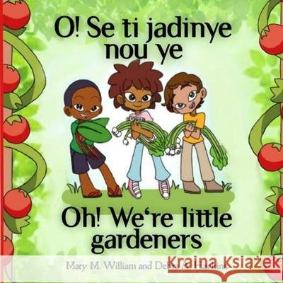 Oh! We're little gardeners: Sowing seeds, scraps and love Debra Ann Harkins Mary M. William 9781952800023 Purple Owl Publishing