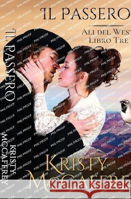 Il Passero: Ali del West: Libro Tre Rosa Losacco Kristy McCaffrey 9781952801365 K. McCaffrey LLC