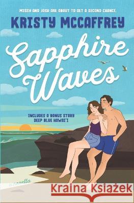 Sapphire Waves: A Second-Chance Romance Kristy McCaffrey   9781952801389 K. McCaffrey LLC