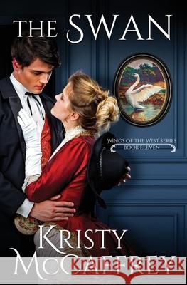 The Swan: Historical Western Romance Kristy McCaffrey 9781952801594