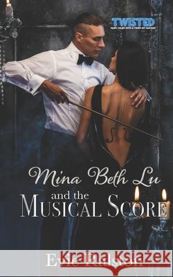 Mina Beth Lu and the Musical Score Evie Ralston 9781952805301 Dlg Publishing Partners, LLC