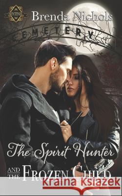 The Spirit Hunter and the Frozen Child Brenda Nichols 9781952805400