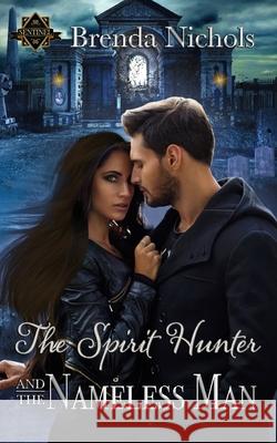 The Spirit Hunter and the Nameless Man Brenda Nichols 9781952805486