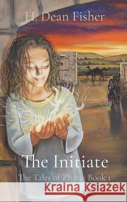 The Initiate: The Tales of Zhava: Book 1 H. Dean Fisher 9781952811005 Seventh Battle Publishing