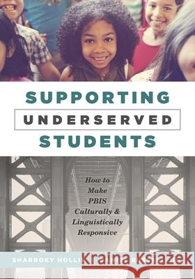 Supporting Underserved Students: How to Make Pbis Culturally and Linguistically Responsive (Pbis-Compatible Resources for Culturally and Linguisticall Sharroky Hollie Daniel Russel 9781952812293 Solution Tree