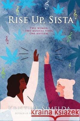 Rise Up, Sista: a novel about female friendship and the power of music Kristine Simelda 9781952816765