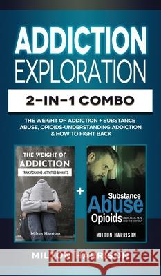 Addiction Exploration 2-in-1 Combo Milton Harrison 9781952817113 T.Tower LLC