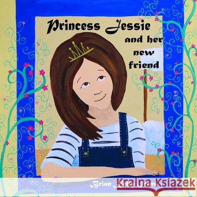 Princess Jessie And Her New Friend Andrea England Brian Kelly Irons 9781952819094 Bob Scott Publishing