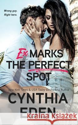 Ex Marks The Perfect Spot Cynthia Eden 9781952824807 Hocus Pocus Publishing, Inc.