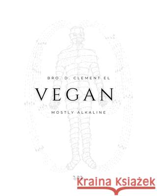 Vegan Mostly Alkaline D. Clemen 9781952828263 Moorish Religious & Cultural Institute, Inc