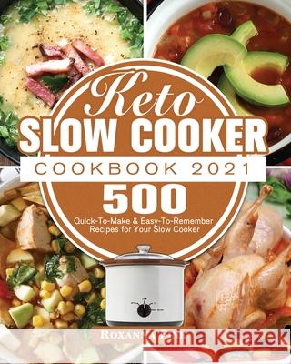 Keto Slow Cooker Cookbook 2021 Roxanna Fink 9781952832857