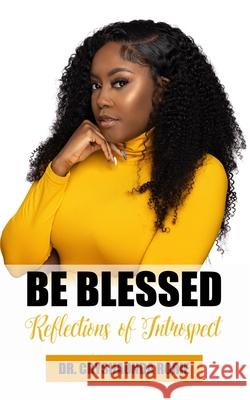 Be Blessed: Reflections of Introspect Cryshaunda Rorie 9781952833274