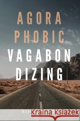 Agoraphobic Vagabondizing Mark L. Williams 9781952835100 Book Vine Press