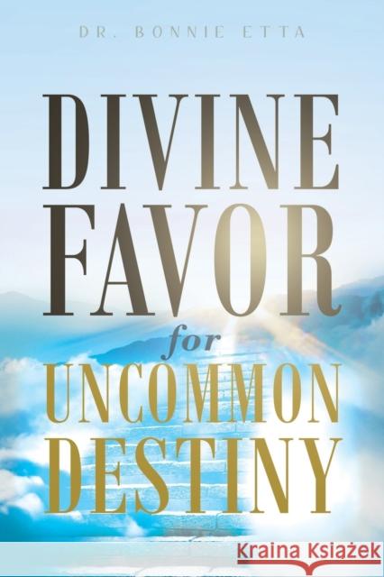 Divine Favor for Uncommon Destiny Bonnie Etta 9781952835605 Book Vine Press