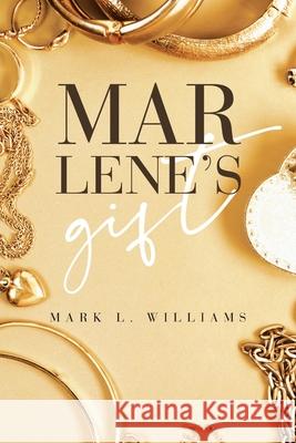 Marlene's Gift Mark L. Williams 9781952835735 Book Vine Press