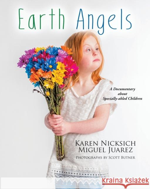 Earth Angels: A Documentary about Specially-abled Children Karen Nicksich 9781952835841 Book Vine Press