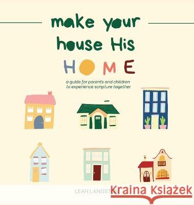 Make Your House His Home Leah Langston   9781952840241 United House Publishing