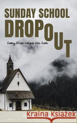 Sunday School Dropout Danielle Peterson 9781952840302 United House Publishing