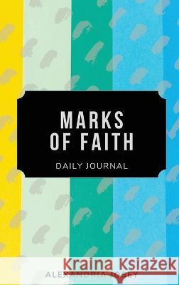 Marks of Faith Alexandra Josey 9781952840319 United House Publishing