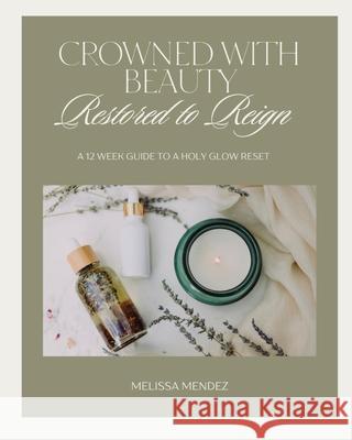 Crowned With Beauty Melissa Mendez 9781952840791 United House Publishing
