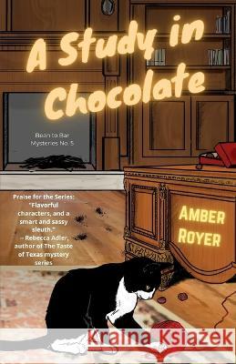 A Study in Chocolate Amber Royer 9781952854163 Golden Tip Press