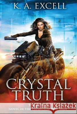 Crystal Truth: the Third Novel in the Projector War Saga Excell, K. A. 9781952856075 Katerina Excell