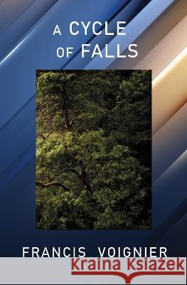 A Cycle of Falls Francis Voignier 9781952858031 Dolosse & Writs