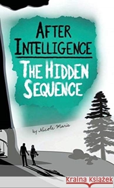 After Intelligence: The Hidden Sequence Nicole Marie Dylan Charles 9781952862021 Tandemental