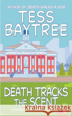 Death Tracks the Scent: A Penelope Standing Mystery Tess Baytree 9781952865077