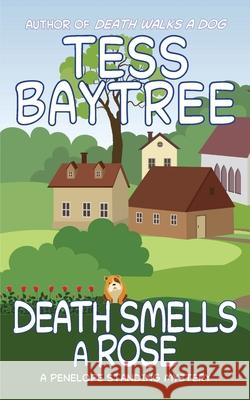 Death Smells a Rose: A Penelope Standing Mystery Tess Baytree 9781952865138