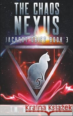 The Chaos Nexus T. M. Baumgartner 9781952865183 Speculative Turtle Press