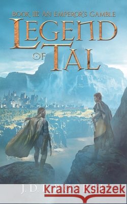 An Emperor's Gamble (Legend of Tal: Book 3) J D L Rosell 9781952868108 J.D.L. Rosell